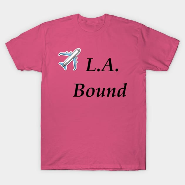 L.A. Bound T-Shirt by misadventures28